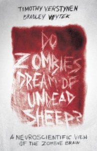 Do Zombies Dream of Undead Sheep by Timothy Verstynen, Bradley Voytek